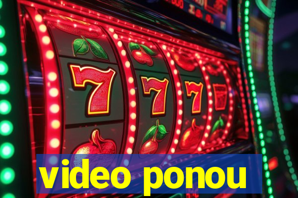 video ponou